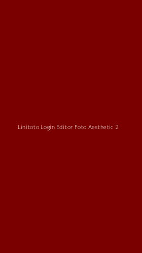 Tampilan Antarmuka Aplikasi Linitoto Login Editor Foto Aesthetic - 2