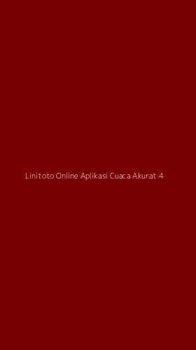 Tampilan Antarmuka Aplikasi Linitoto Online Aplikasi Cuaca Akurat - 4