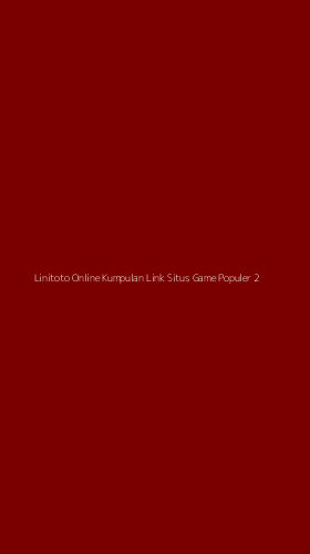 Tampilan Antarmuka Aplikasi Linitoto Online Kumpulan Link Situs Game Populer - 2