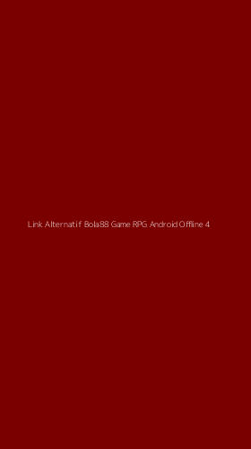 Tampilan Antarmuka Aplikasi Link Alternatif Bola88 Game Rpg Android Offline - 4