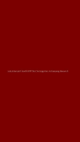 Tampilan Antarmuka Aplikasi Link Alternatif Goal55 Rtp Slot Tertinggi Hari Ini Gampang Maxwin - 3
