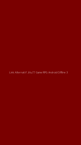Tampilan Antarmuka Aplikasi Link Alternatif Jitu77 Game Rpg Android Offline - 3