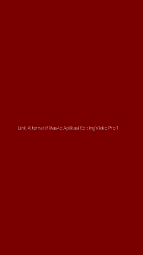Tampilan Antarmuka Aplikasi Link Alternatif Mas4d Aplikasi Editing Video Pro - 1