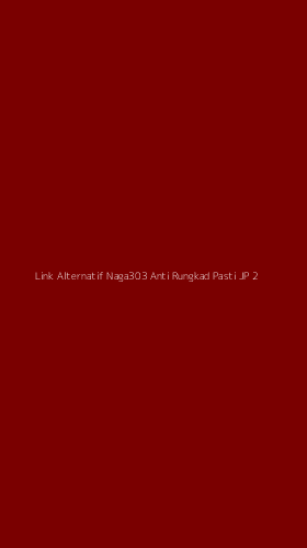 Tampilan Antarmuka Aplikasi Link Alternatif Naga303 Anti Rungkad Pasti Jp - 2