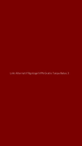 Tampilan Antarmuka Aplikasi Link Alternatif Rgotogel Vpn Gratis Tanpa Batas - 3