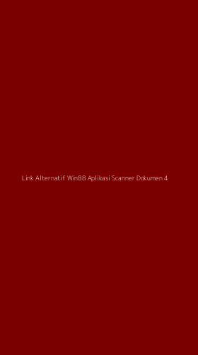 Tampilan Antarmuka Aplikasi Link Alternatif Win88 Aplikasi Scanner Dokumen - 4