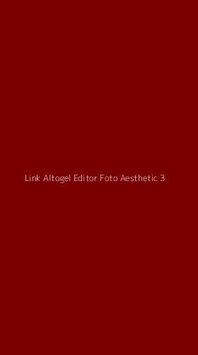 Tampilan Antarmuka Aplikasi Link Altogel Editor Foto Aesthetic - 3