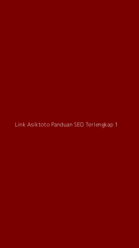 Tampilan Antarmuka Aplikasi Link Asiktoto Panduan Seo Terlengkap - 1