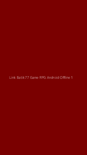 Tampilan Antarmuka Aplikasi Link Batik77 Game Rpg Android Offline - 1