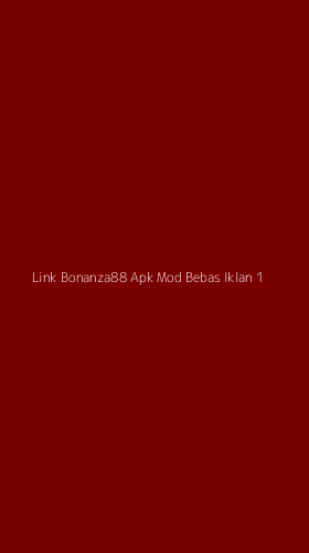 Tampilan Antarmuka Aplikasi Link Bonanza88 Apk Mod Bebas Iklan - 1