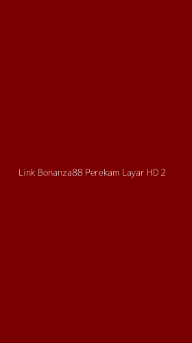 Tampilan Antarmuka Aplikasi Link Bonanza88 Perekam Layar Hd - 2