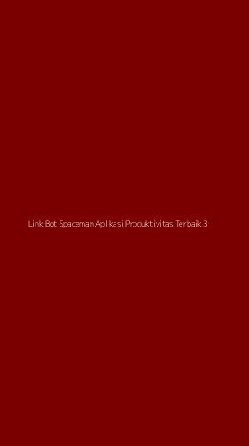Tampilan Antarmuka Aplikasi Link Bot Spaceman Aplikasi Produktivitas Terbaik - 3