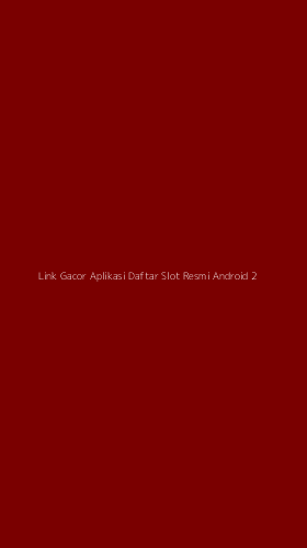 Tampilan Antarmuka Aplikasi Link Gacor Aplikasi Daftar Slot Resmi Android - 2