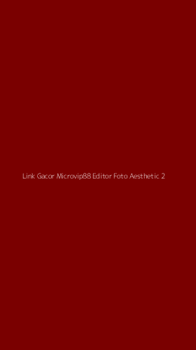 Tampilan Antarmuka Aplikasi Link Gacor Microvip88 Editor Foto Aesthetic - 2