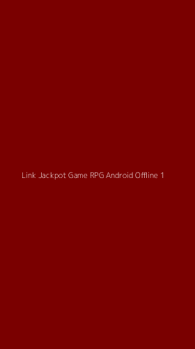Tampilan Antarmuka Aplikasi Link Jackpot Game Rpg Android Offline - 1