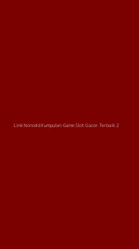 Tampilan Antarmuka Aplikasi Link Nono4d Kumpulan Game Slot Gacor Terbaik - 2