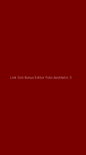 Tampilan Antarmuka Aplikasi Link Slot Bonus Editor Foto Aesthetic - 3