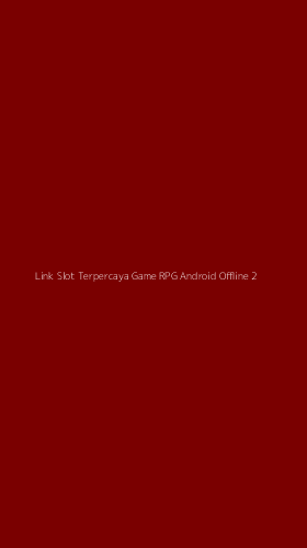 Tampilan Antarmuka Aplikasi Link Slot Terpercaya Game Rpg Android Offline - 2