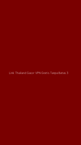 Tampilan Antarmuka Aplikasi Link Thailand Gacor Vpn Gratis Tanpa Batas - 3