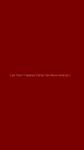 Tampilan Antarmuka Aplikasi Link Toto77 Aplikasi Daftar Slot Resmi Android - 1
