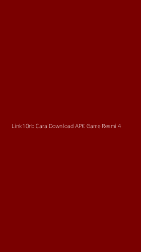 Tampilan Antarmuka Aplikasi Link10rb Cara Download Apk Game Resmi - 4