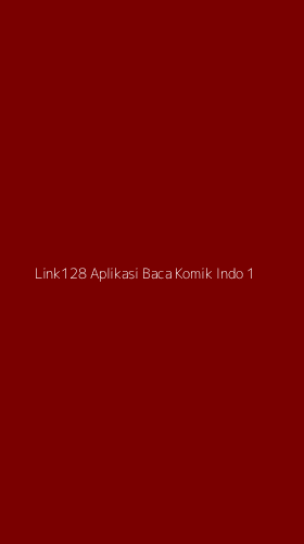 Tampilan Antarmuka Aplikasi Link128 Aplikasi Baca Komik Indo - 1