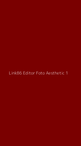 Tampilan Antarmuka Aplikasi Link86 Editor Foto Aesthetic - 1