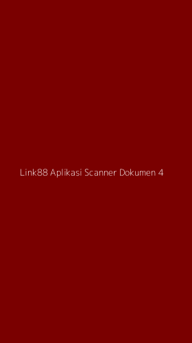 Tampilan Antarmuka Aplikasi Link88 Aplikasi Scanner Dokumen - 4
