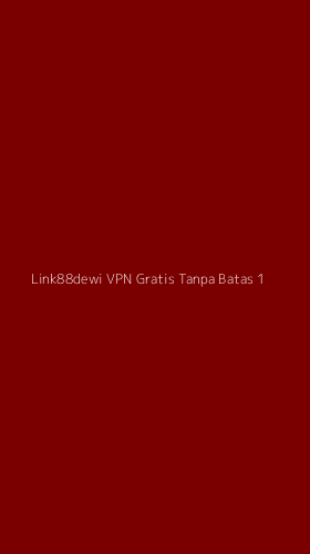 Tampilan Antarmuka Aplikasi Link88dewi Vpn Gratis Tanpa Batas - 1