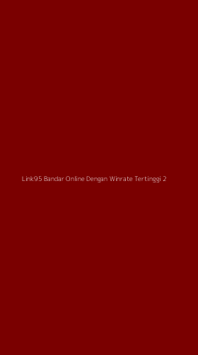 Tampilan Antarmuka Aplikasi Link95 Bandar Online Dengan Winrate Tertinggi - 2