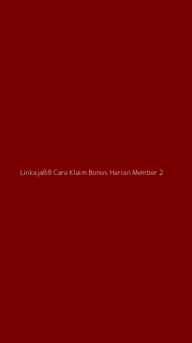 Tampilan Antarmuka Aplikasi Linkaja88 Cara Klaim Bonus Harian Member - 2