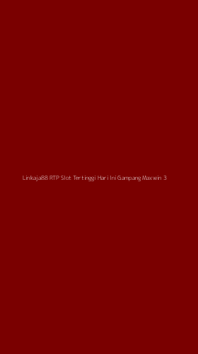 Tampilan Antarmuka Aplikasi Linkaja88 Rtp Slot Tertinggi Hari Ini Gampang Maxwin - 3