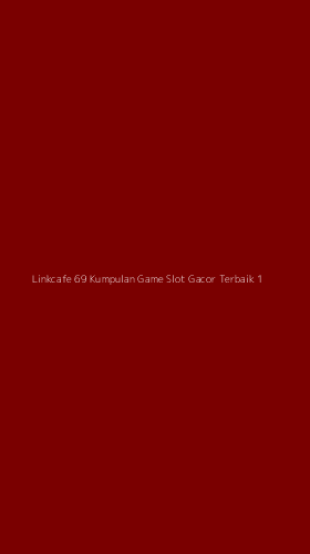 Tampilan Antarmuka Aplikasi Linkcafe 69 Kumpulan Game Slot Gacor Terbaik - 1