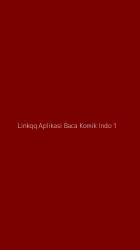 Tampilan Antarmuka Aplikasi Linkqq Aplikasi Baca Komik Indo - 1