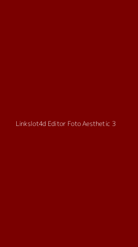 Tampilan Antarmuka Aplikasi Linkslot4d Editor Foto Aesthetic - 3