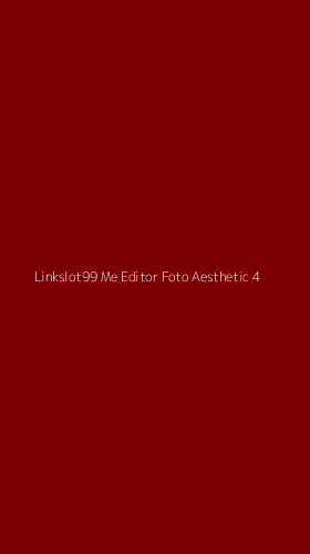Tampilan Antarmuka Aplikasi Linkslot99 Me Editor Foto Aesthetic - 4