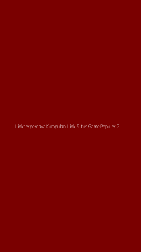 Tampilan Antarmuka Aplikasi Linkterpercaya Kumpulan Link Situs Game Populer - 2