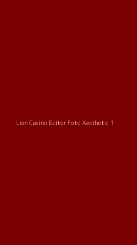 Tampilan Antarmuka Aplikasi Lion Casino Editor Foto Aesthetic - 1
