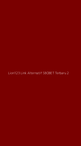 Tampilan Antarmuka Aplikasi Lion123 Link Alternatif Sbobet Terbaru - 2