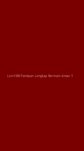 Tampilan Antarmuka Aplikasi Lion188 Panduan Lengkap Bermain Aman - 1