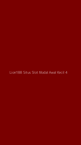 Tampilan Antarmuka Aplikasi Lion188 Situs Slot Modal Awal Kecil - 4