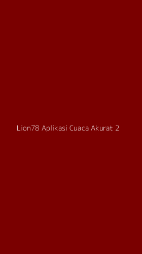 Tampilan Antarmuka Aplikasi Lion78 Aplikasi Cuaca Akurat - 2