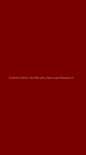 Tampilan Antarmuka Aplikasi Liontoto Daftar Cara Recovery Akun Lupa Password - 3