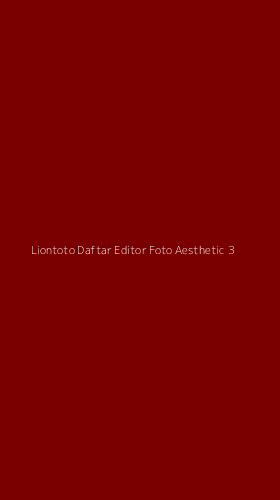 Tampilan Antarmuka Aplikasi Liontoto Daftar Editor Foto Aesthetic - 3
