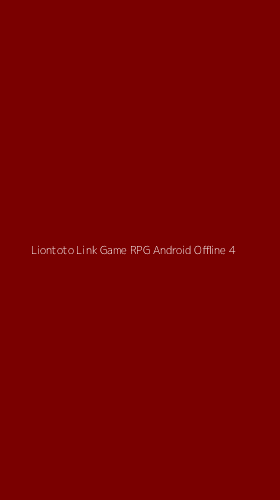 Tampilan Antarmuka Aplikasi Liontoto Link Game Rpg Android Offline - 4