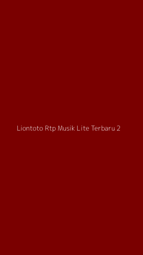 Tampilan Antarmuka Aplikasi Liontoto Rtp Musik Lite Terbaru - 2