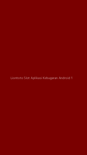 Tampilan Antarmuka Aplikasi Liontoto Slot Aplikasi Kebugaran Android - 1