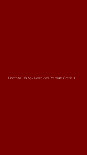 Tampilan Antarmuka Aplikasi Liontoto138 Apk Download Premium Gratis - 1