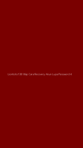 Tampilan Antarmuka Aplikasi Liontoto138 Wap Cara Recovery Akun Lupa Password - 4