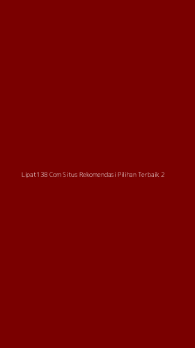 Tampilan Antarmuka Aplikasi Lipat138 Com Situs Rekomendasi Pilihan Terbaik - 2